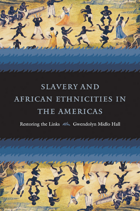 Slavery and African Ethnicities in the Americas - Gwendolyn Midlo Hall