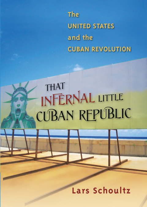 That Infernal Little Cuban Republic - Lars Schoultz
