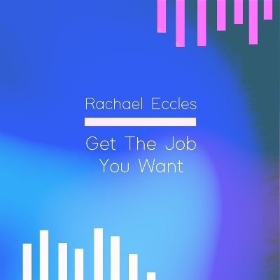 Get the Job You Want, Career Success Motivational Self Hypnosis Hypnotherapy CD - Rachael Eccles
