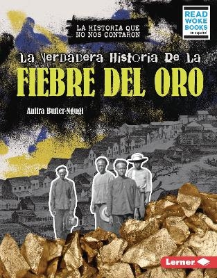 La verdadera historia de la Fiebre del Oro (The Real History of the Gold Rush)
