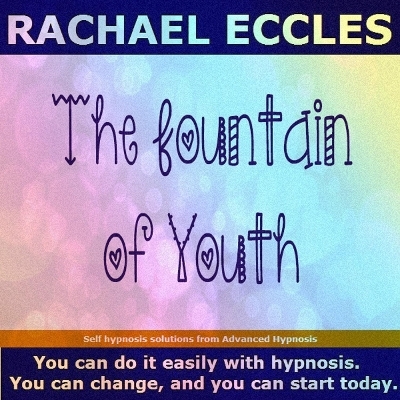 The Fountain of Youth Self Hypnosis to Feel Young, Look Younger, Anti-Ageing, Attractive Hypnotherapy/Meditation CD - Rachael Eccles