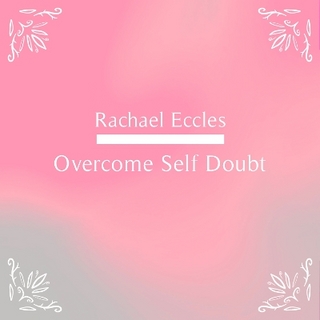 Overcome Self Doubt, Believe in Yourself and Trust Your Own Judgement, Self Hypnosis Hypnotherapy CD