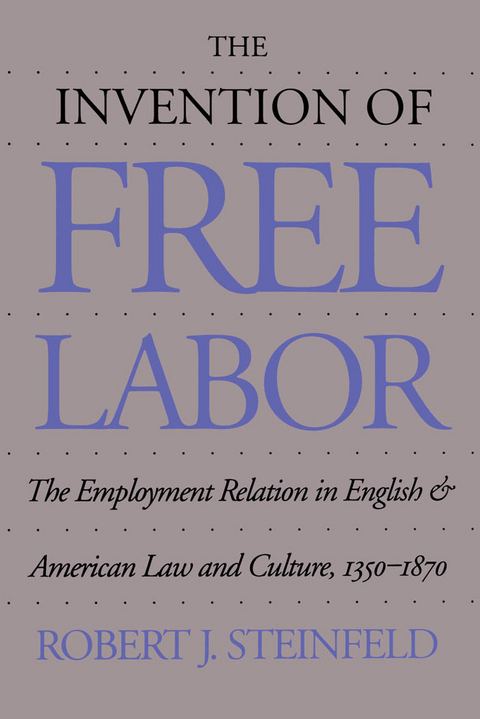 The Invention of Free Labor - Robert J. Steinfeld