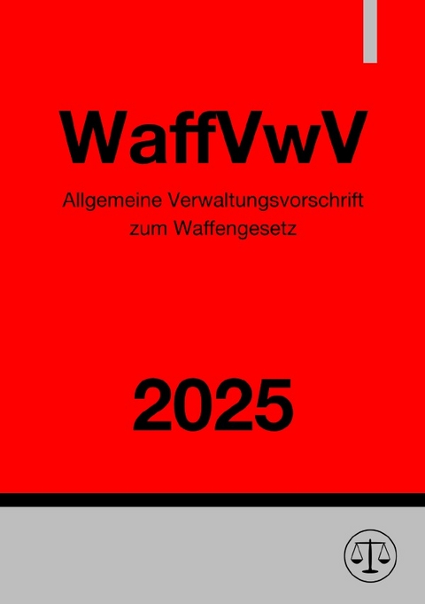 Allgemeine Verwaltungsvorschrift zum Waffengesetz - WaffVwV 2025 - Ronny Studier