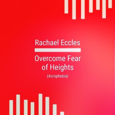 Overcome Fear of Heights, Acrophobia Hypnotherapy Self Hypnosis CD - Rachael Eccles