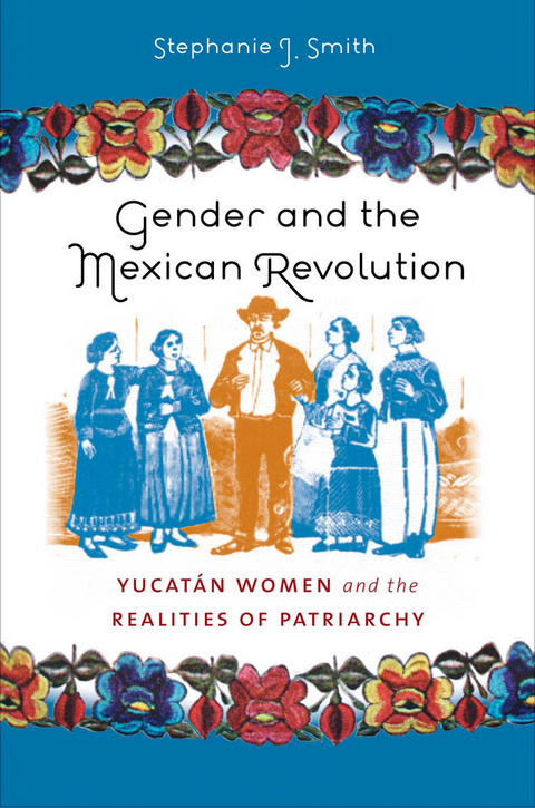 Gender and the Mexican Revolution - Stephanie J. Smith