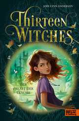 Thirteen Witches - Der Palast der Tr&auml;ume - Jodi Lynn Anderson