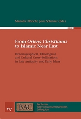 From &lsquo;Oriens Christianus&rsquo; to Islamic Near East - 