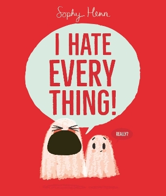 I Hate Everything - Sophy Henn