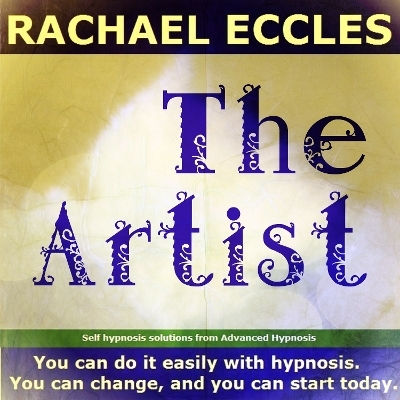 The Artist, Enhance Your Creativity, Artistic Skill, Confidence and Imagination, Hypnotherapy Meditation Self Hypnosis CD - Rachael Eccles