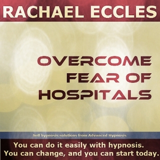 Overcome Fear of Hospitals, Nosocomephobia, Ease Anxiety, Fear and Stress about Hospitals, Guided Hypnotherapy, Meditation, Self Hypnosis CD