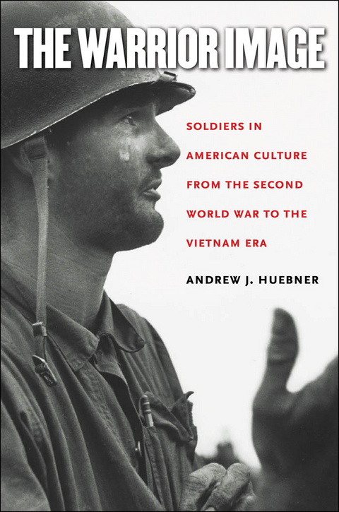 The Warrior Image - Andrew J. Huebner