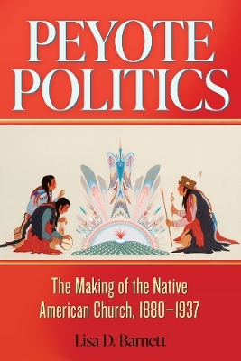 Peyote Politics Volume 24 - Lisa D. Barnett