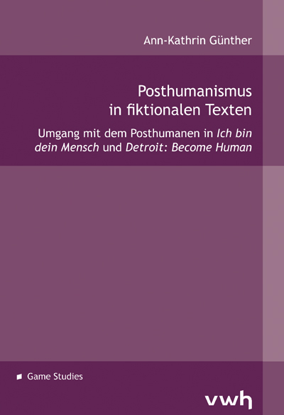 Posthumanismus in ﬁktionalen Texten - Ann-Kathrin G&uuml;nther