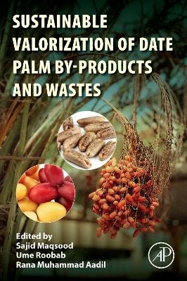 Sustainable Valorization of Date Palm By-products and Wastes - 