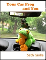 Your Car Frog and You -  Seth Giolle