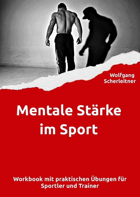 Mentale Stärke im Sport - Wolfgang Scherleitner