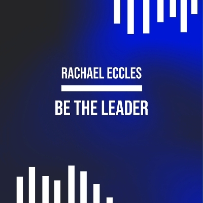 Be the Leader, Leadership Skills and Confidence Booster, Self Hypnosis Hypnotherapy CD - Rachael Eccles