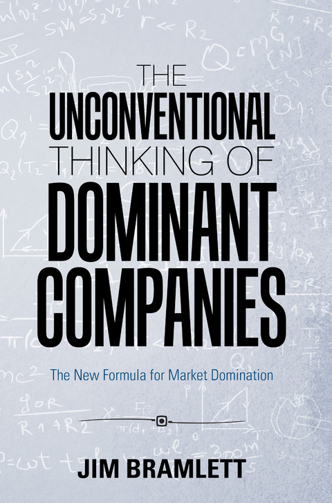 The Unconventional Thinking of Dominant Companies - Jim Bramlett