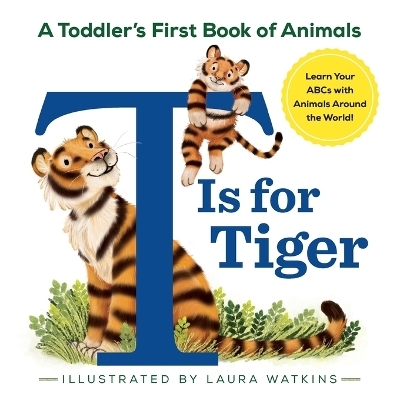 T Is for Tiger - Laura Watkins