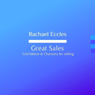 Great Sales, Confidence and Charisma for Selling, be a Great Sales Person, Motivational Confidence Self Hypnosis, Hypnotherapy CD - Rachael Eccles