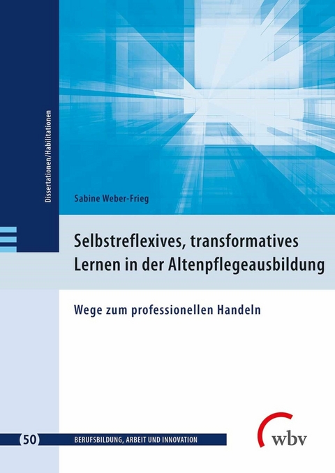 Selbstreflexives, transformatives Lernen in der Altenpflegeausbildung -  Sabine Weber-Frieg