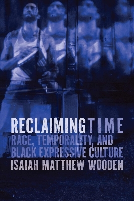 Reclaiming Time - Isaiah Matthew Wooden