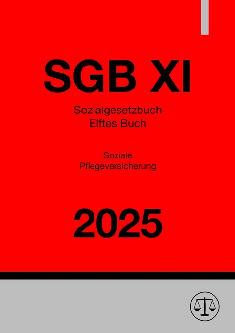 Sozialgesetzbuch - Elftes Buch - Soziale Pflegeversicherung - SGB XI 2025 - Ronny Studier