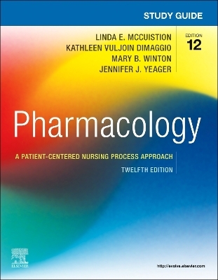 Study Guide for Pharmacology - Mary B. Winton, Linda E. McCuistion, Kathleen Vuljoin DiMaggio, Jennifer J. Yeager