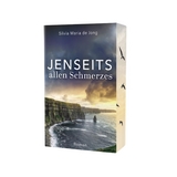 Jenseits allen Schmerzes - Silvia Maria De Jong