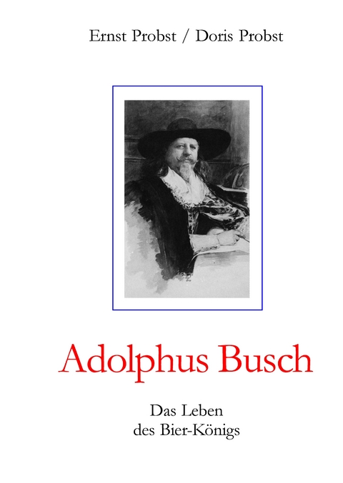 Adolphus Busch - Ernst Probst, Doris Probst