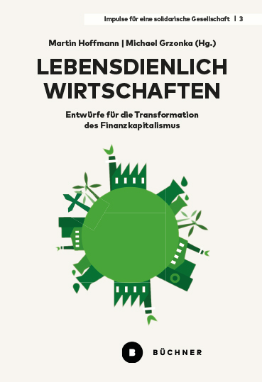 Lebensdienlich wirtschaften - Michael Grzonka, Martin Hoffmann