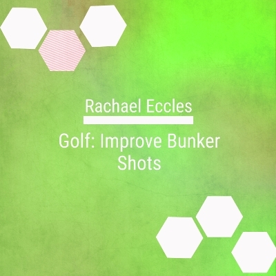 Play Better Golf: Bunker Shots, Calm, Confident and Focused, Sports Hypnotherapy for Golfers, Self Hypnosis CD - Rachael Eccles