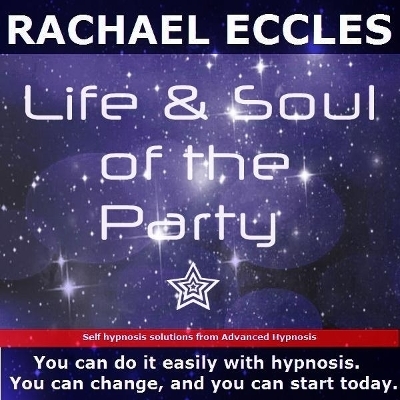 Be the Life and Soul of the Party, Social Confidence and Charisma, Self Hypnosis Hypnotherapy CD - Rachael Eccles