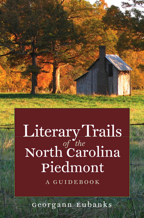 Literary Trails of the North Carolina Piedmont - Georgann Eubanks