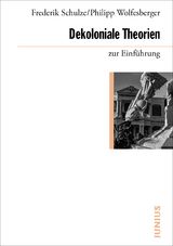 Dekoloniale Theorien zur Einführung - Frederik Schulze, Philipp Wolfesberger