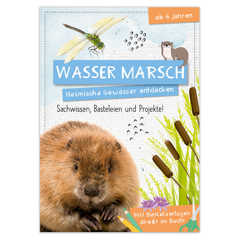Activity Heft: Wasser Marsch - Heimische Gew&auml;sser entdecken