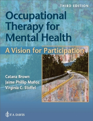 Occupational Therapy for Mental Health - Catana Brown, Jaime Munoz, Virginia C. Stoffel
