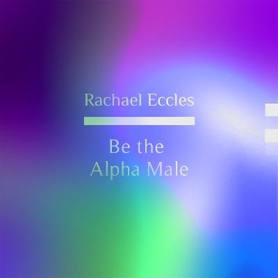 Be the Alpha Male, Ultra Confidence for Men, Feel Masculine, Powerful, Confident and in Control, Self Hypnosis Hypnotherapy CD - Rachael Eccles
