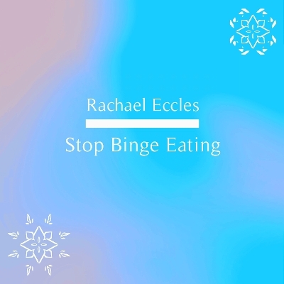 Stop Binge Eating, Compulsive Eating Control, Hypnotherapy, Self Hypnosis CD - Rachael Eccles