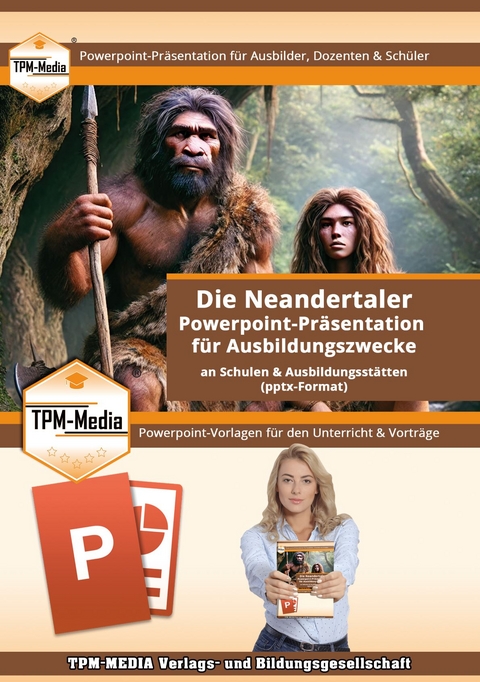 PowerPoint Präsentation: Die Neandertaler - Lehrmaterial für Ausbilder und Schüler.pptx - Thomas Mueller