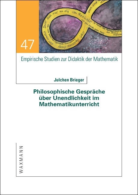 Philosophische Gespr&auml;che &uuml;ber Unendlichkeit im Mathematikunterricht - Julchen Brieger