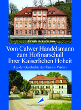 Vom Calwer Handelsmann zum Hofmarschall Ihrer Kaiserlichen Hoheit - Frank Ackermann
