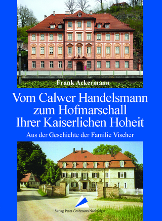Vom Calwer Handelsmann zum Hofmarschall Ihrer Kaiserlichen Hoheit