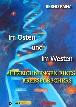 Im Osten und im Westen - Aufzeichnungen eines Krebsforschers