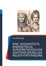 Eine gequantelte, energetische Interpretation von Einsteins spezieller Relativit&auml;tstheorie - Rolf Dr. Stangl