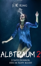 Albtraum 2 - J. K. King