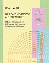 Das Ba Zi Horoskop als Lebenshilfe - Lisa H&ouml;lzle