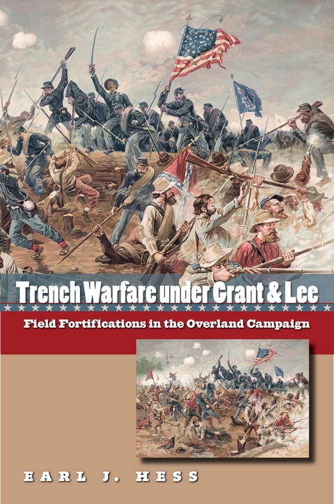 Trench Warfare under Grant and Lee - Earl J. Hess