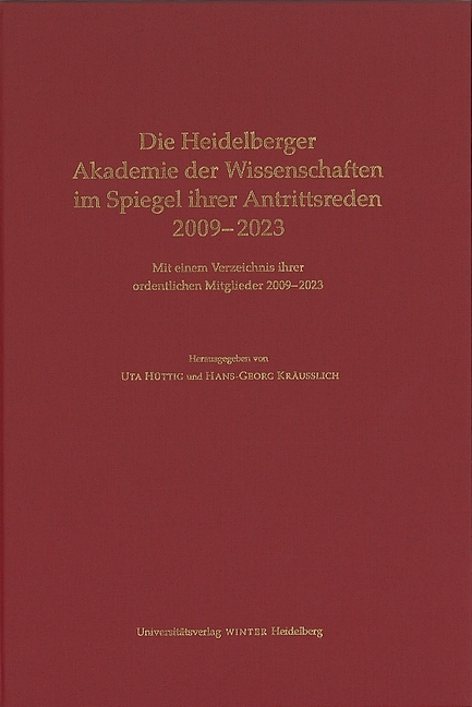 Die Heidelberger Akademie der Wissenschaften im Spiegel ihrer Antrittsreden 2009&ndash;2023 - 